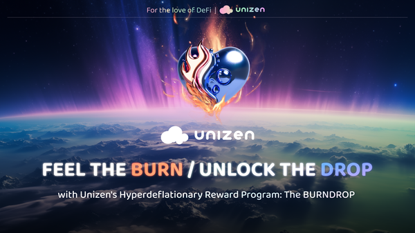 Feel the BURN / Unlock the Drop with Unizen's Hyperdeflationary Reward Program: The BURNDROP